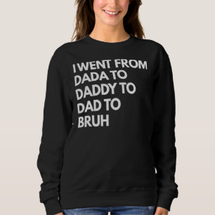 Mens Mens ging ich von Dada nach Daddy zu Vater na Sweatshirt