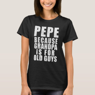 Mens Mens Pepe, weil Opa für alte Typ Vater T-Shirt