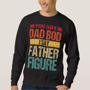 Mens Mens Sie sagen, Vater, Bod, ich sage Vater Ab Sweatshirt