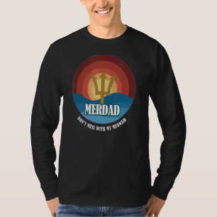 Mens Merdad nicht mit meinem Meerjungfrau-Vater Da T-Shirt