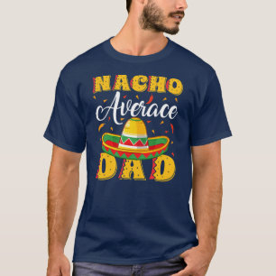 Mens Mexican Sombrero Hat Nacho Average Vater T-Shirt