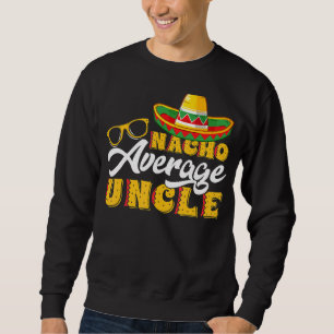 Mens mexikanische Nahrung Nacho Durchschnitt Onkel Sweatshirt