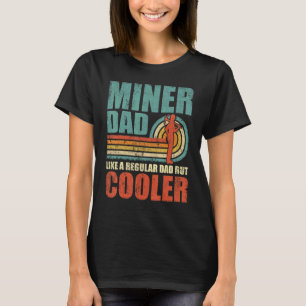 Mens Miner Vater wie ein regelmäßiger Vater, aber  T-Shirt