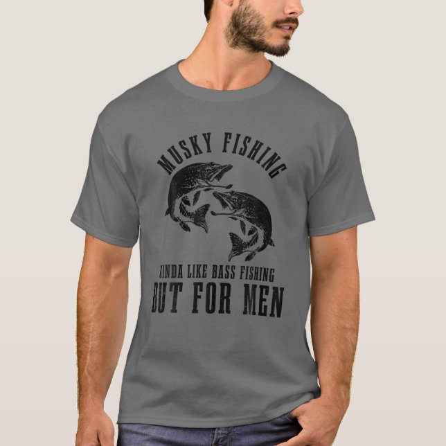 Mens Musky Fishing Kindas wie Bassfischen, aber fü T-Shirt (Vorderseite)