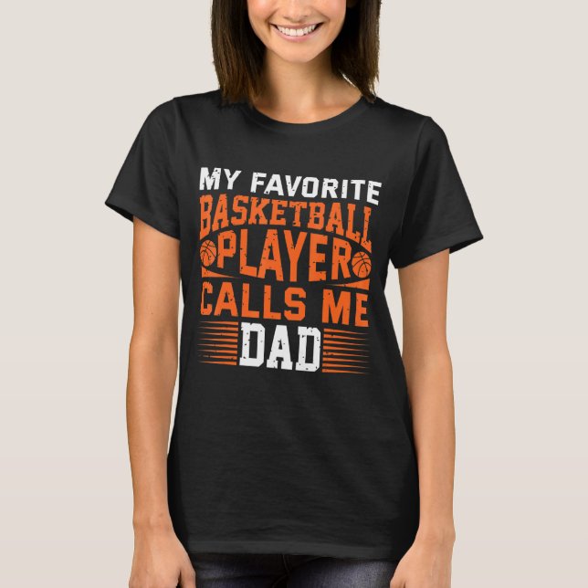 Mens My Favorite Basketball Player Calls Me Dad 1 T-Shirt (Vorderseite)