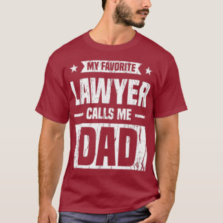 Mens My Favorite Lawyer Calls Me Dad Love Your T-Shirt