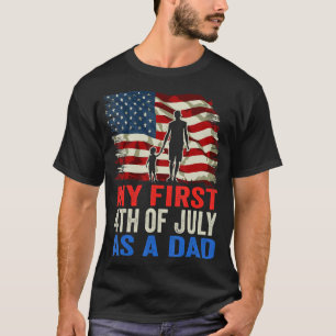 Mens My First 4th Of July As A Dad July 4th New Da T-Shirt