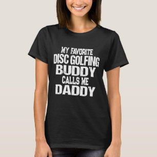 Mens My Lieblings Disc Golfing Buddy nennt mich Da T-Shirt