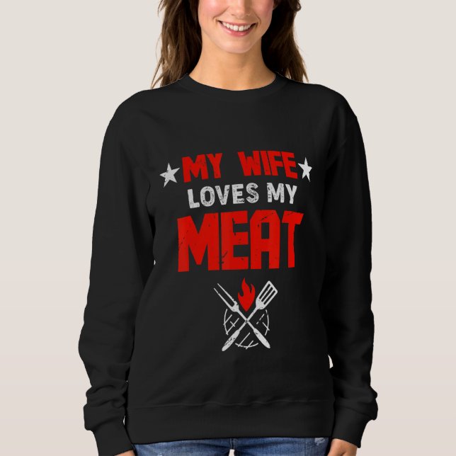 Mens My Wife Loves My Meat Funny Grilling Sweatshirt (Vorderseite)