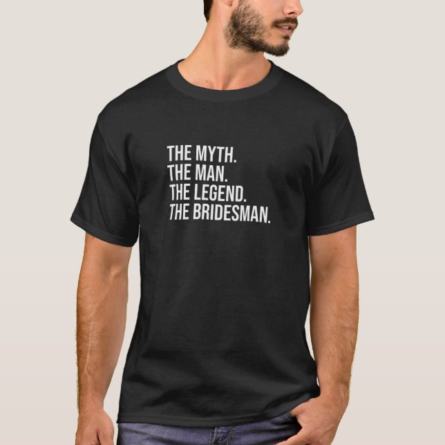 Mens Myth. Man. Legend. Bridesman. T-Shirt (Vorderseite)