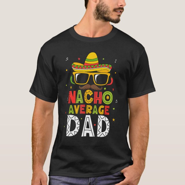 Mens Nacho Average Dad Cinco De Mayo Mexican Daddy T-Shirt (Vorderseite)