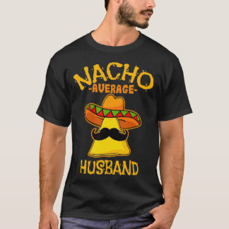 Mens Nacho Average Husband De Mayo Meican Fathers T-Shirt