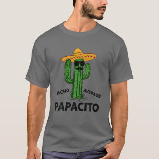 Mens Nacho Average Papacito | Daddy Cinco De Mayo T-Shirt