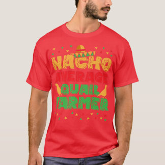 Mens Nacho Average Quail Bauer Quail Eigentümer Qu T-Shirt