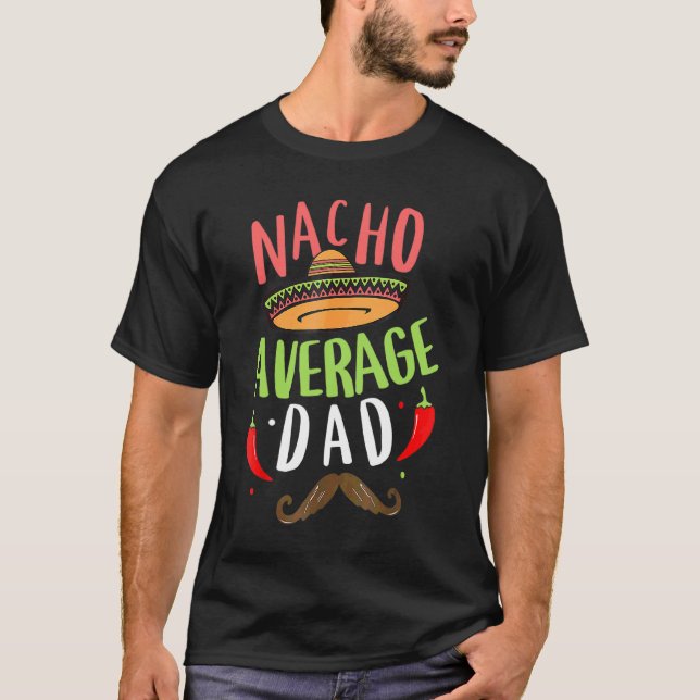 Mens Nacho Average Vater Mexican Daddy Cinco De Ma T-Shirt (Vorderseite)