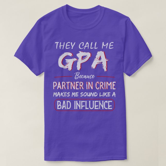 Mens nennen sie mich GPA, weil sie Partner in Crim T-Shirt (Design vorne)