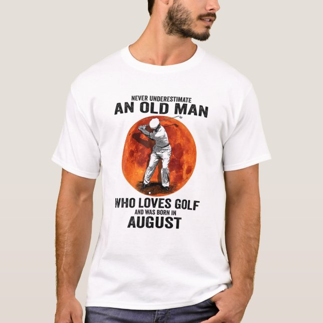 Mens Never Underestimate An Old Man Loves Golf Bor T-Shirt (Vorderseite)