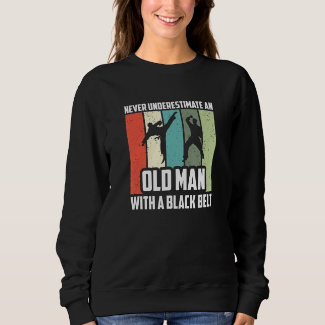 Mens Never Underestimate An Old Man With A Black B Sweatshirt (Vorderseite)