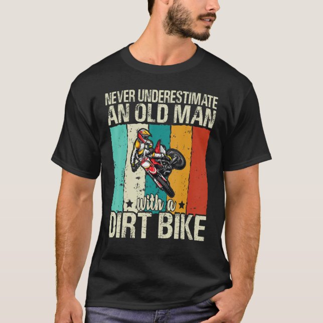 Mens Never Underestimate An Old Man With A Dirt Bi T-Shirt (Vorderseite)
