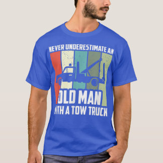 Mens Never Underestimate An Old Man With A Tow Tru T-Shirt