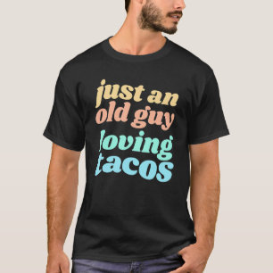 Mens nur ein alter Typ liebt Tacos-Zitat für Taco T-Shirt
