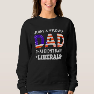 Mens nur ein stolzer Vater, der die Liberalen nich Sweatshirt