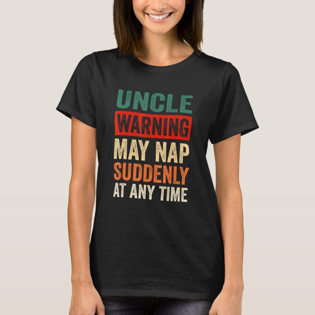Mens Onkel warnt vor einem plötzlichen Nickerchen  T-Shirt (Vorderseite)