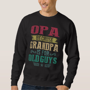 Mens Opa, weil Opa für alte Typ ist Vaterschaft Sweatshirt