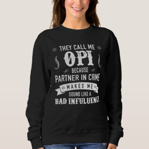 Mens Opi nennen mich Opi, weil sie Verbrecherpartn Sweatshirt