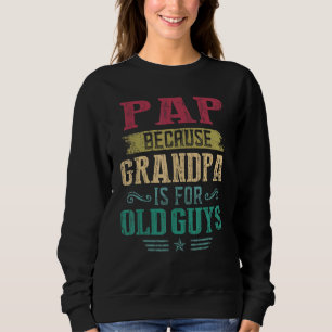 Mens Pap, denn Opa ist für alte Typ Vaterschaft Sweatshirt