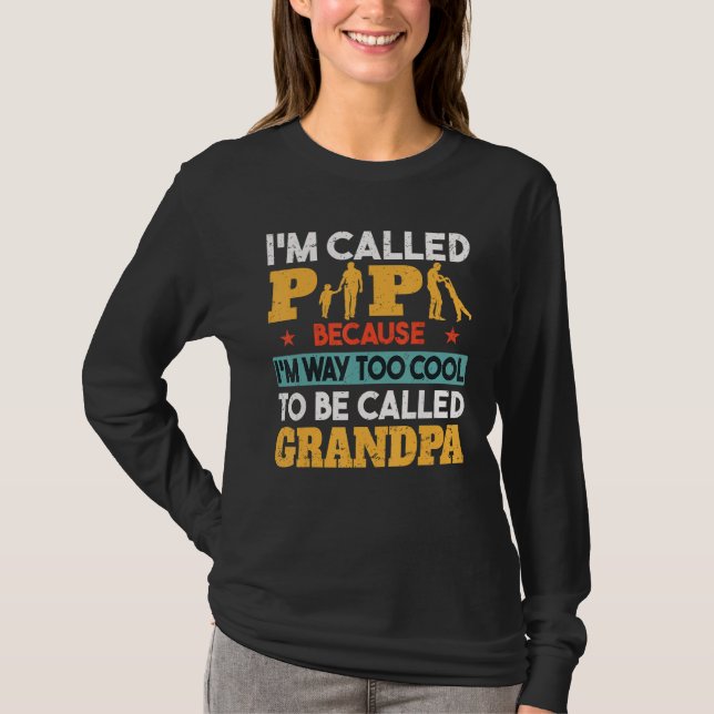 Mens Papa Because I m Way Too Cool To Be Called Gr T-Shirt (Vorderseite)