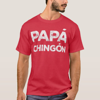 Mens Papa Chingon Camisa Del Regalo Del Dia Del Pa T-Shirt