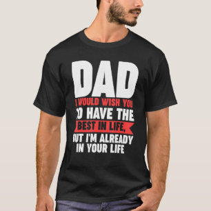 Mens Papa, ich würde dir das Beste im Leben wünsch T-Shirt