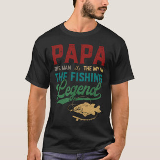 Mens Papa Man Myth Fishing Legend Funny Fishing T-Shirt