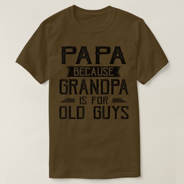 Mens PAPA, weil GRANDPA für alte Typ Funny Da T-Shirt (Design vorne)