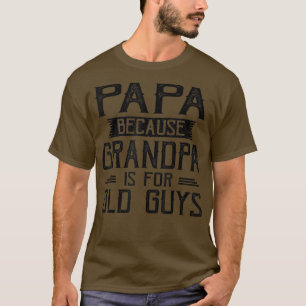 Mens PAPA, weil GRANDPA für alte Typ Funny Da T-Shirt