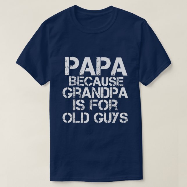 Mens Papa, weil Opa für alte Typ Funny D T-Shirt (Design vorne)