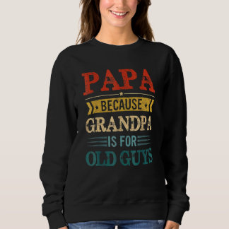 Mens Papa, weil Opa für alte Typ Grandfa Sweatshirt
