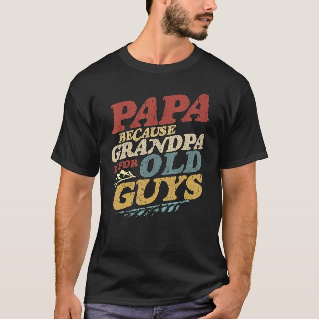 Mens Papa, weil Opa für alte Typ ist T-Shirt (Vorderseite)