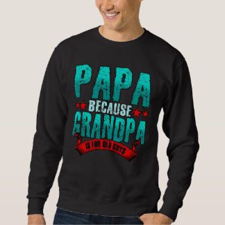 Mens Papa, weil Opa für alte Typ Väter ist Sweatshirt