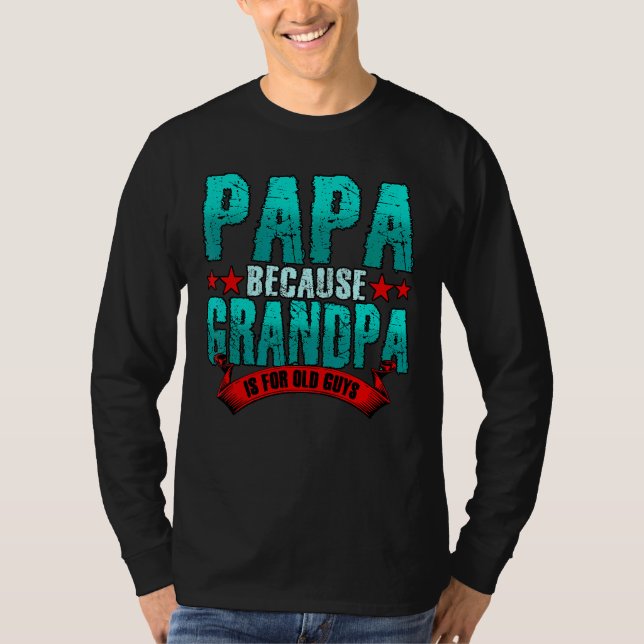 Mens Papa, weil Opa für alte Typ Väter ist T-Shirt (Vorderseite)