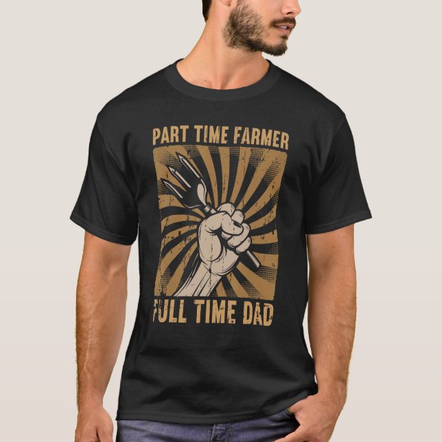 Mens Part Time Bauer Full Time Vater Papa Bauer Da T-Shirt (Vorderseite)
