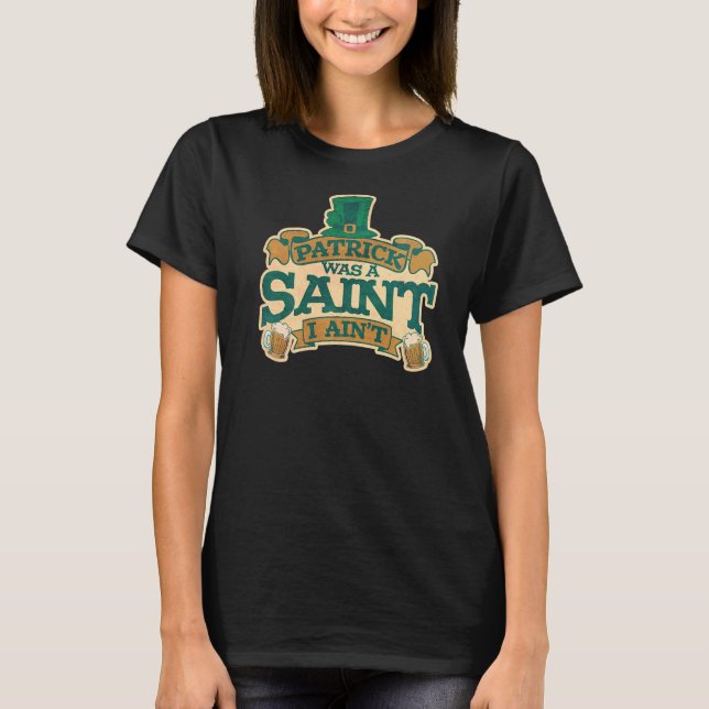 Mens Patrick war ein Saint-I-Aint St. Patrick's Da T-Shirt (Vorderseite)