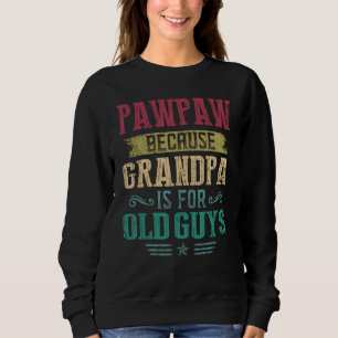 Mens Pawpaw, denn Opa ist für alte Typ lustig Sweatshirt