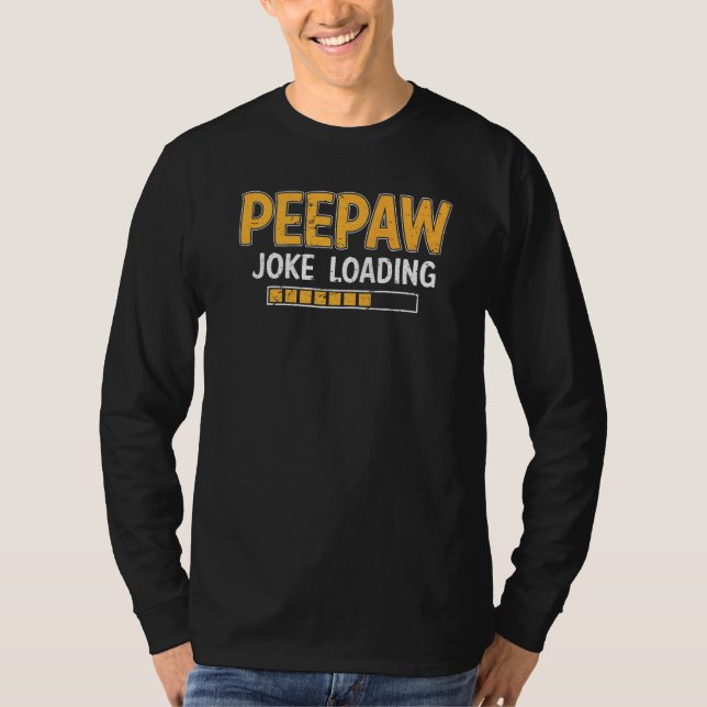 Mens Peepaw Joke Loading Bitte warten Spaß Daddy F T-Shirt (Vorderseite)
