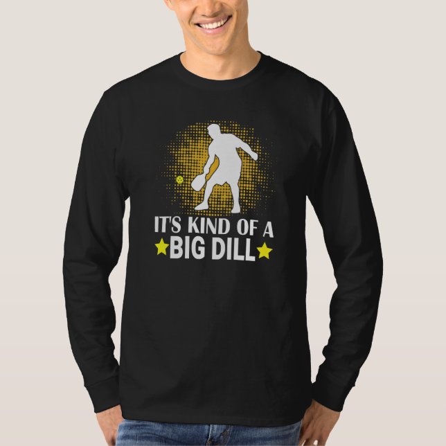 Mens Pickleball It's Kind Of A Big Dill Paddleball T-Shirt (Vorderseite)