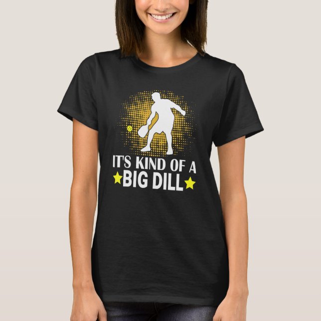 Mens Pickleball It's Kind Of A Big Dill Paddleball T-Shirt (Vorderseite)