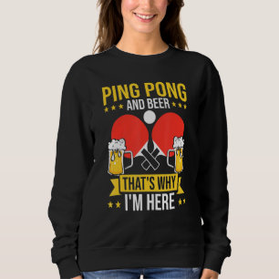 Mens Ping Pong and Beer deshalb bin ich hier Sweatshirt