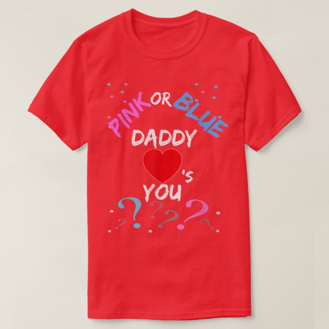 Mens Pink oder Blue Daddy Lieben, die Sie Geschlec T-Shirt (Design vorne)