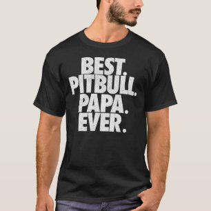 Mens Pitbull Papa Best Pitbull Papa Ever Vater T-Shirt